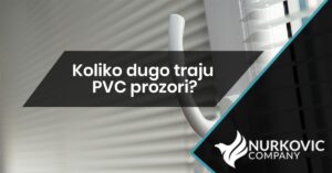 Read more about the article Koliko dugo traju PVC prozori?