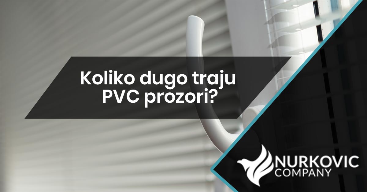 Koliko dugo traju PVC prozori